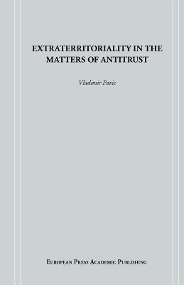 Extraterritoriality in the matters of antitrust - Vladimir Pavic - Libro EPAP 2001, Edizioni accademiche | Libraccio.it