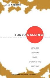 Tokyo calling. Japanese overseas radio broadcasting 1937-1945