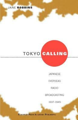 Tokyo calling. Japanese overseas radio broadcasting 1937-1945 - Jane Robbins - Libro EPAP 2001, Japanese studies | Libraccio.it