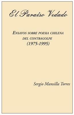 Paraiso vedado. Ensayos sobre poesia chilena del contragolpe (1975-1995) (El) - Sergio Mansilla Torres - Libro EPAP 2002, Edizioni accademiche | Libraccio.it