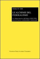 Le alchimie del federalismo. La lunga marcia del Belgio (1830-1993): percorsi storici, costituzionali e istituzionali