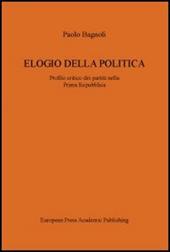 Elogio della politica. Profilo critico dei partiti nella Prima Repubblica