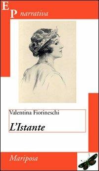L' istante - Valentina Fiorineschi - Libro EPAP 2008, Narrativa. Farfalla. Mariposa. Papillou | Libraccio.it