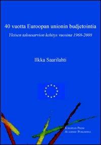 Forty years of EU budgeting. The development of the general budget from 1968 to 2008. Ediz. inglese e finlandese - Ilkka Saarilahti - Libro EPAP 2009 | Libraccio.it