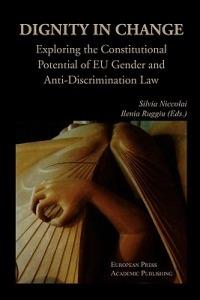 Dignity in change. Exploring the Constitutional Potential of EU Gender and Anti-Discrimination Law  - Libro EPAP 2010 | Libraccio.it
