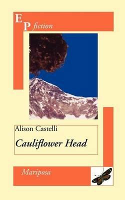 Cauliflower head - Alison Castelli - Libro EPAP 2011 | Libraccio.it