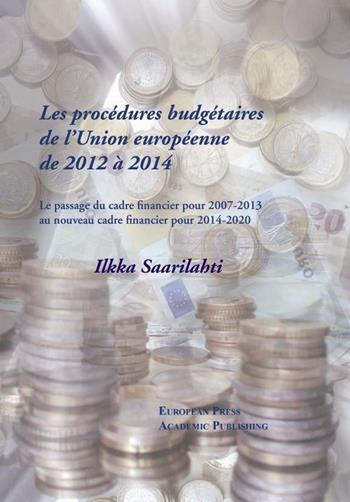 Les procédures budgétaires de l'Union européenne de 2012 à 2014. Le passage du cadre financier 2007-2013 au... cadre financier 2014-2020. Ediz. francese e inglese. Vol. 3 - Ilkka Saarilahti - Libro EPAP 2015 | Libraccio.it