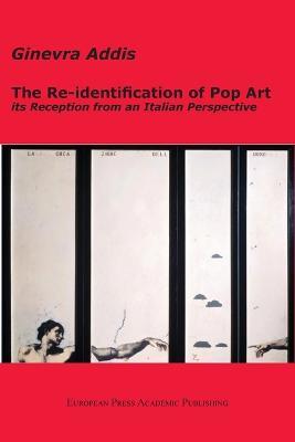 The Re-identification of Pop Art: its Reception from an Italian Perspective - Ginevra Addis - Libro EPAP 2021 | Libraccio.it