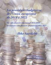 Les Procédures Budgétaires de l'union Européenne de 2018 à 2022. Du cadre financier pluriannuel 2014-2020 au nouveau cadre financier pluriannuel 2021-2027
