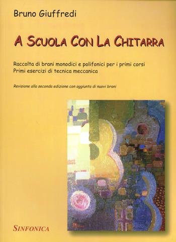 A scuola con la chitarra - Bruno Giuffredi - Libro Sinfonica Jazz Ediz. Musicali 2015 | Libraccio.it