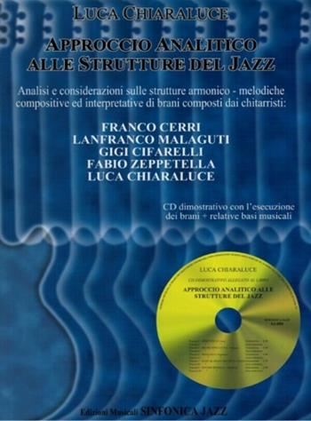 Approccio analitico alle strutture del jazz. Con CD Audio - Luca Chiaraluce - Libro Sinfonica Jazz Ediz. Musicali 2000 | Libraccio.it