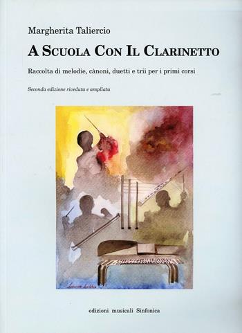 A scuola con il clarinetto - Margherita Taliercio - Libro Sinfonica Jazz Ediz. Musicali 2000 | Libraccio.it