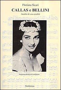 Callas e Bellini - Floriana Sicari - Libro Sinfonica Jazz Ediz. Musicali 2002 | Libraccio.it