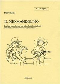 Il mio mandolino - Pietro Ragni - Libro Sinfonica Jazz Ediz. Musicali 2007 | Libraccio.it
