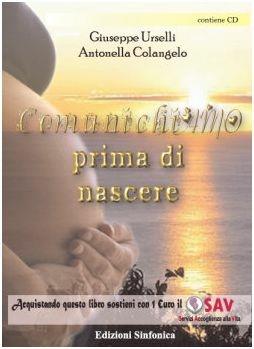 Comunichiamo prima di nascere - Giuseppe Urselli, Antonella Colangelo - Libro Sinfonica Jazz Ediz. Musicali 2008 | Libraccio.it