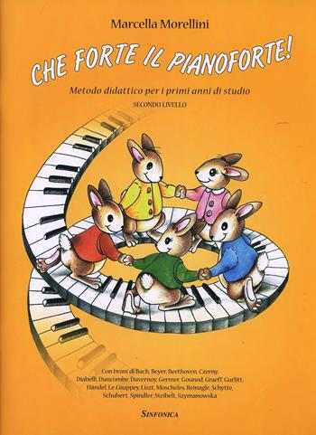 Che forte il pianoforte. 2° livello - Marcella Morellini - Libro Sinfonica Jazz Ediz. Musicali 2015 | Libraccio.it