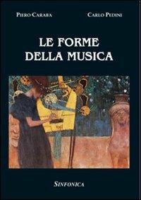 Le forme della musica - Piero Caraba, Carlo Pedini - Libro Sinfonica Jazz Ediz. Musicali 2015 | Libraccio.it