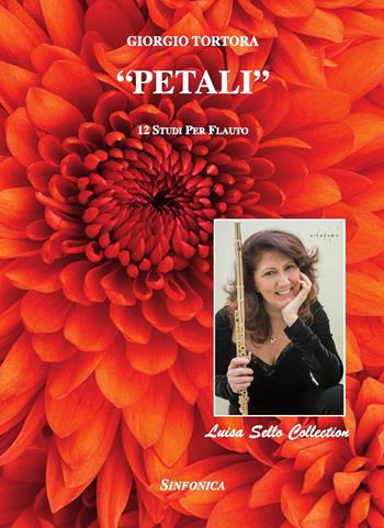 Petali. 12 studi per flauto. Metodo - Giorgio Tortora - Libro Sinfonica Jazz Ediz. Musicali 2021, Flauto. Composizioni contemporanee | Libraccio.it