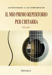 Il mio primo repertorio per chitarra. Metodo. Vol. 1