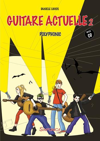 Guitare actuelle 2. Polyphonic. Parte. Con CD-Audio - Daniele Ligios - Libro Sinfonica Jazz Ediz. Musicali 2021, Chitarra classica. Ciclo medio. Metodi | Libraccio.it
