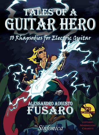 Tales of a guitar hero. 10 rhapsodies for electric guitar. Metodo. Con CD-Audio - Alessandro Augusto Fusaro - Libro Sinfonica Jazz Ediz. Musicali 2021, Chitarra moderna | Libraccio.it
