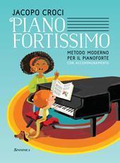 Pianofortissimo. Metodo moderno per il pianoforte con accompagnamento. Ediz. per la scuola