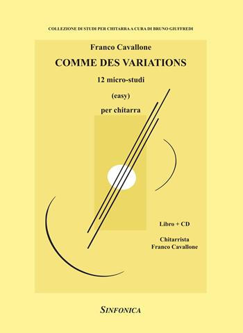 Comme des variations. 12 micro-studi. Per chitarra. Metodo. Con CD-Audio - Franco Cavallone - Libro Sinfonica Jazz Ediz. Musicali 2021, Chitarra classica. Studi contemporanei | Libraccio.it