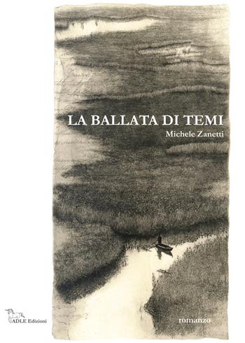 La ballata di temi - Michele Zanetti - Libro Adle 2015 | Libraccio.it
