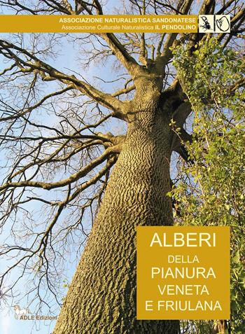 Alberi della pianura veneto friulana  - Libro Adle 2021 | Libraccio.it