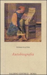 Autobiografia - Thomas Platter - Libro Salerno 1988, Omikron | Libraccio.it