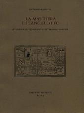 La maschera di Lancillotto. Studi sul Quattrocento letterario francese