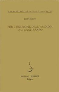 Per l'edizione dell'«Arcadia» del Sannazaro - Gianni Villani - Libro Salerno 1989, Quaderni di Filologia e critica | Libraccio.it