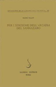 Per l'edizione dell'«Arcadia» del Sannazaro - Gianni Villani - Libro Salerno 1989, Quaderni di Filologia e critica | Libraccio.it