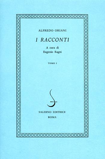 I racconti - Alfredo Oriani - Libro Salerno 1997, I novellieri italiani | Libraccio.it