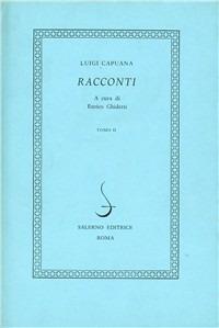 Racconti - Luigi Capuana - Libro Salerno 1973, I novellieri italiani | Libraccio.it