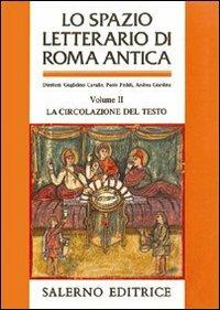 Lo spazio letterario di Roma antica. Vol. 2: La circolazione del testo.  - Libro Salerno 1989, Grandi opere | Libraccio.it