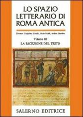 Lo spazio letterario di Roma antica. Vol. 3: La ricezione del testo.