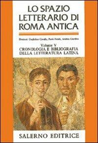 Lo spazio letterario di Roma antica. Vol. 5: Cronologia e bibliografia della letteratura latina. Indici analitici generali.  - Libro Salerno 1991, Grandi opere | Libraccio.it