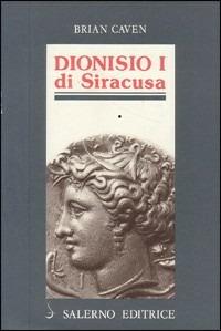Dionisio I di Siracusa - Brian Caven - Libro Salerno Editrice 1992, Profili | Libraccio.it