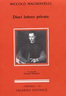 Dieci lettere private - Niccolò Machiavelli - Libro Salerno 1992, Minima | Libraccio.it