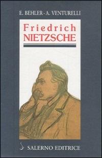 Friedrich Nietzsche - Ernst Behler, Aldo Venturelli - Libro Salerno Editrice 1994, Profili | Libraccio.it