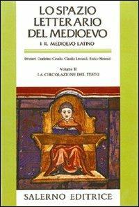 Lo spazio letterario del Medioevo. Il Medioevo latino. Vol. 2: La circolazione del testo  - Libro Salerno 1994, Grandi opere | Libraccio.it