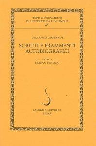 Scritti e frammenti autobiografici - Giacomo Leopardi - Libro Salerno Editrice 1995, Testi e documenti di letteratura e lingua | Libraccio.it