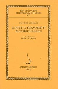 Scritti e frammenti autobiografici - Giacomo Leopardi - Libro Salerno Editrice 1995, Testi e documenti di letteratura e lingua | Libraccio.it