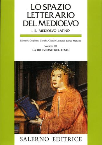 Lo spazio letterario del Medioevo. Il Medioevo latino. Vol. 3: La ricezione del testo  - Libro Salerno 1995, Grandi opere | Libraccio.it