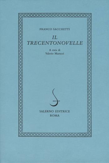 Il trecentonovelle - Franco Sacchetti - Libro Salerno 2017, I novellieri italiani | Libraccio.it