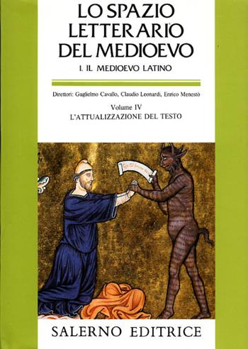 Lo spazio letterario del Medioevo. Il Medioevo latino. Vol. 4: L'attualizzazione del testo  - Libro Salerno 1997, Grandi opere | Libraccio.it
