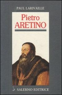 Pietro Aretino - Paul Larivaille - Libro Salerno Editrice 1997, Profili | Libraccio.it