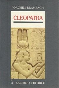 Cleopatra - Joachim Brambach - Libro Salerno Editrice 1997, Profili | Libraccio.it
