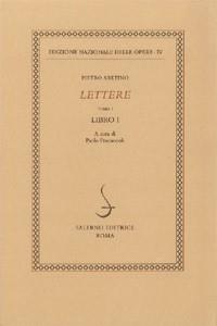 Lettere. Vol. 1: Libro I - Pietro Aretino - Libro Salerno 1997, Ediz. naz. delle opere di P. Aretino | Libraccio.it